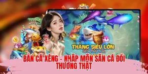 Bắn Cá Xèng - Nhập Môn Săn Cá Đổi Thưởng Thật