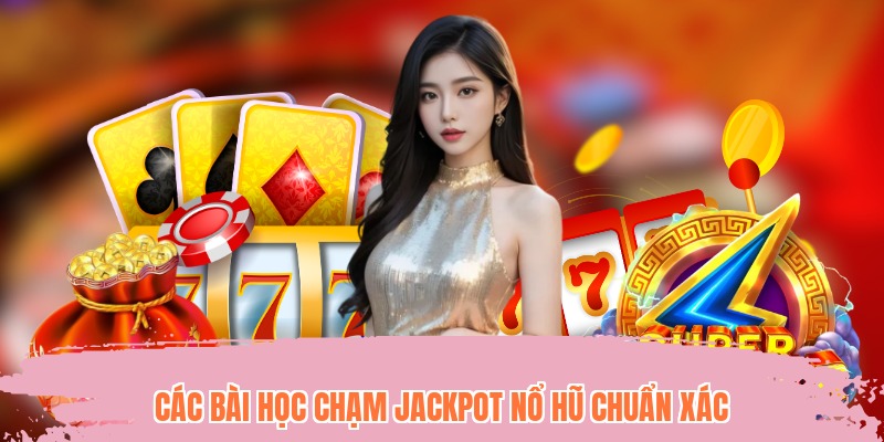 Các bài học chạm jackpot nổ hũ chuẩn xác