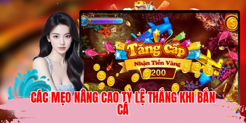 Các mẹo nâng cao tỷ lệ thắng khi bắn cá