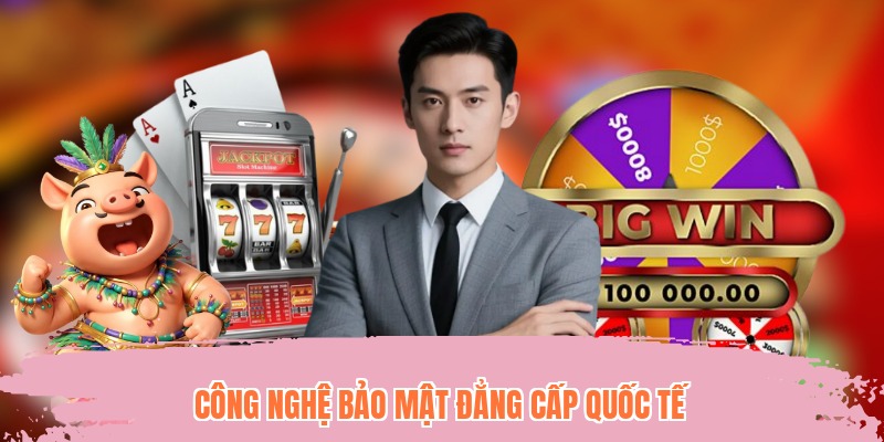 Công nghệ bảo mật đẳng cấp quốc tế