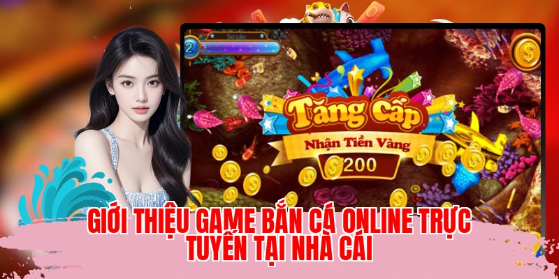 Giới thiệu game bắn cá online trực tuyến tại nhà cái