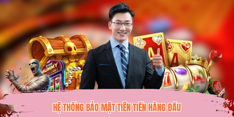 Hệ thống bảo mật tiên tiến hàng đầu