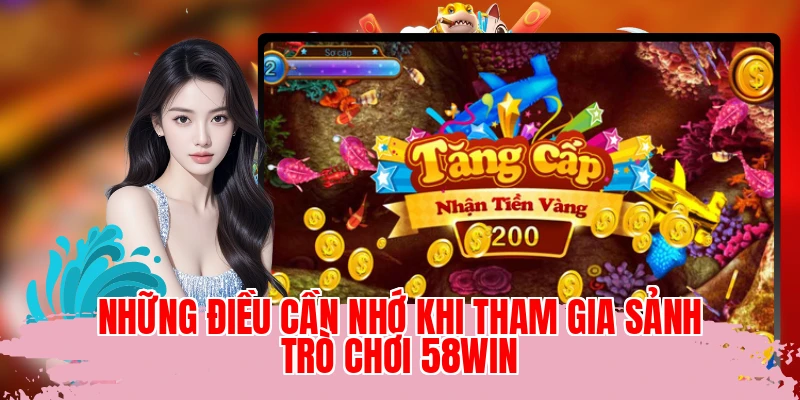 Những điều cần nhớ khi tham gia sảnh trò chơi 58WIN