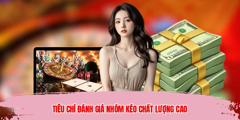 Tiêu chí đánh giá nhóm kéo chất lượng cao